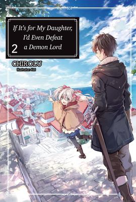 If It's For My Daughter, I'd Even Defeat a Demon Lord Light Novel Vol 2 - Manga (pre-owned)